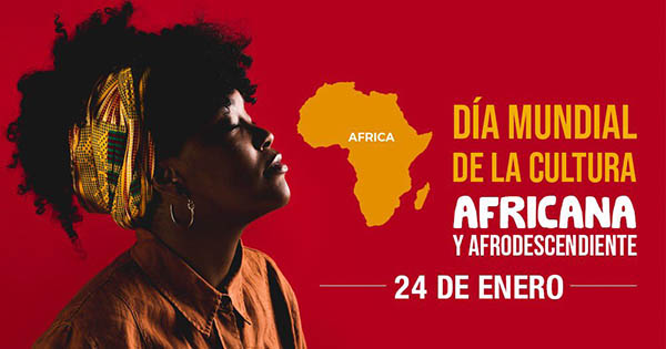 24 de Enero, Día Mundial de la Cultura Africana y Afrodescendiente