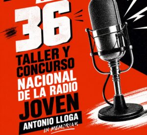 Edición 36 del Concurso Nacional de la Radio Joven Antonio Lloga in memoriam