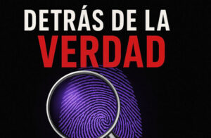 Detrás de la Verdad; Las Fake News (+ Audio)